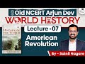 World History for UPSC | Old NCERT Arjun Dev Series | Lec 07 | American Revolution | StudyIQ