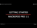 Macropod PRO 1:1 Getting Started with the Macropod PRO