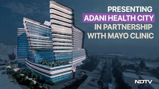 Adani To Partner Mayo Clinic To Set Up Affordable, World-Class Healthcare Facilities