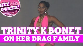 Hey Qween! BONUS: Trinity K Bonet On Her Drag Family | Hey Qween