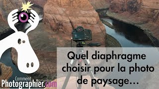 Comment choisir son diaphragme pour une photo de paysage