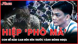 Thước phim quay chậm về Hiệp ‘phò mã’: Con bạc khát nước, cánh tay phải của ông trùm Năm Cam