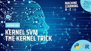 Learn Machine Learning | Kernel SVM Intuition - The Kernel Trick