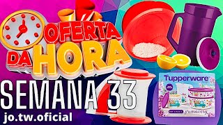 OFERTAS DA HORA TUPPERWARE/ ATUALIZADAS | SEMANA 33 VITRINE 09/2024/JO TUPPERWARE