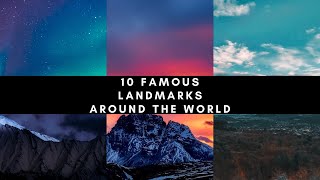 10 Famous Landmarks Around The World