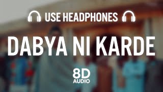Dabya Ni Karde (8D AUDIO) | Ndee Kundu | Bintu Pabra | KP Kundu | New Haryanvi Songs Haryanavi 2022