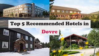 Top 5 Recommended Hotels In Dovre | Best Hotels In Dovre