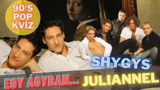 EGY ÁGYBAN JULIANNEL! | (Shygys, 90's pop kvíz, Kozsó, spirituális gyógyítás)