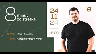 Kráčanie v Božej moci - Mário Tomášik - 8 minút zo stretka