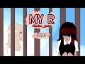 ☀️ My R  ☀️[ GCMV ] //MVGC //Canción //video musical