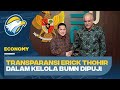 Transparansi Erick Thohir dalam Mengelola BUMN Menuai Pujian Anggota DPR