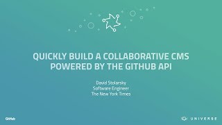 Quickly Build a Collaborative CMS Powered by the GitHub API - GitHub Universe 2017