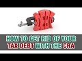 How to get rid of tax debt with the C.R.A - Tax Tip Weekly