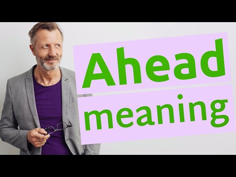 Does ahead of mean before?