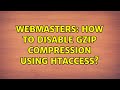 Webmasters: How to disable gzip compression using htaccess? (2 Solutions!!)