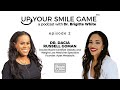 Up Your Smile Game Podcast with Dr. Brigitte White | Episode 2: Dr. Dacia Russell Goman