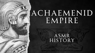 Full History of the Achaemenid Empire | First Persian Empire | ASMR History Learning