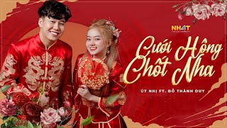 CƯỚI HÔNG CHỐT NHA | ÚT NHỊ FT ĐỖ THÀNH DUY (Official Lyrics MV)