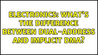 Electronics: What's the difference between dual-address and implicit DMA?