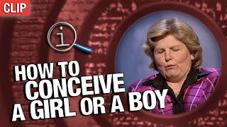 How To Conceive A Girl Or A Boy | QI