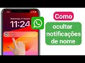 Como ocultar notificações de nome no iPhone | Ocultar nome na notificação do WhatsApp iphone