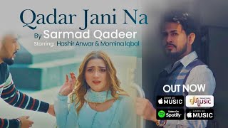 Qadar Jani Na | Sarmad Qadeer | Momina Iqbal | Hashir Anwar| Official Video | Presented By Tecno