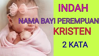 NAMA BAYI PEREMPUAN KRISTEN DUA KATA DAN ARTINYA