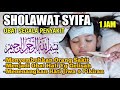 Sholawat Penyembuh Sakit Tanpa Jeda Iklan 1 Jam Nonstop - Sholawat Tibbil Qulub/Syifa'
