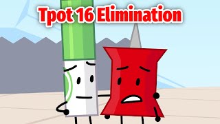 Tpot 16 Elimination!