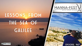 LESSONS FROM THE SEA OF GALILEE | EPISODE 967