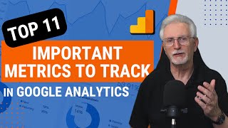 Top 11 Important Google Analytics Metrics to Track in 2022