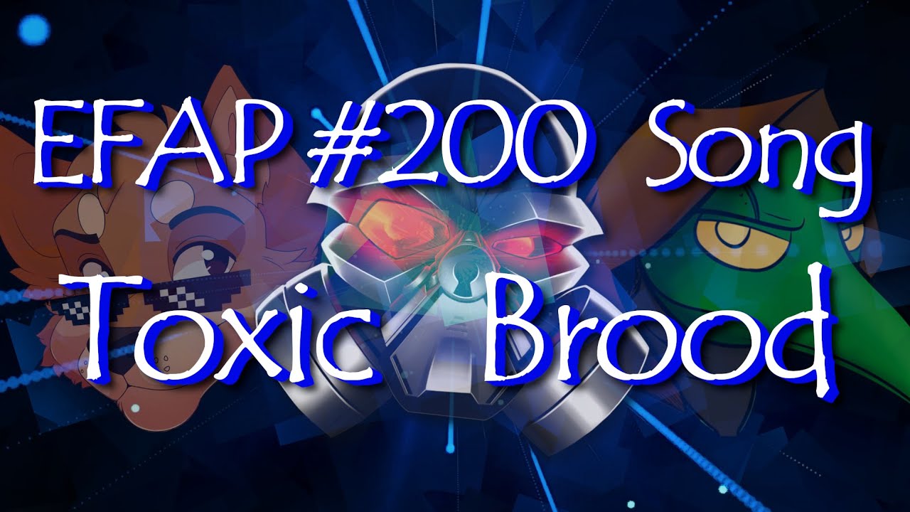 EFAP #200 Song: Toxic Brood - YouTube