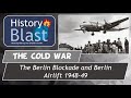 The Berlin Crisis 1948 | Berlin Blockade and Berlin Airlift