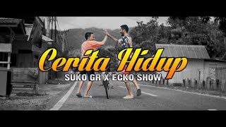 SUKO GR CERITA HIDUP Feat ECKO SHOW OFFICIAL MUSIC VIDEO