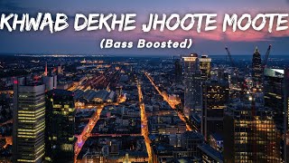 Khwab Dekhe Jhoote Moote | Tending Music (Bass Boosted) LMH 🎧