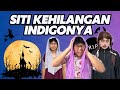 SITI KEHILANGAN INDIGONYA