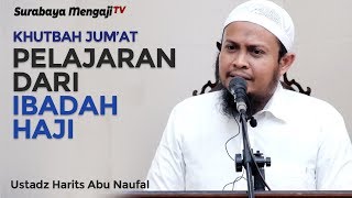 Khutbah Jum'at: Pelajaran Keimanan Dari Ibadah Haji - Ustadz Harits Abu Naufal