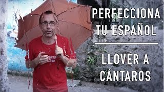 Llover a cántaros. Perfecciona tu español 32.