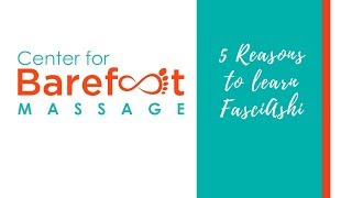 5 Reasons to Learn Myofascial Ashiatsu Barefoot Massage