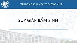 Suy giáp bẩm sinh - PGS.TS. Yên