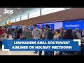 Lawmakers grill Southwest Airlines on holiday meltdown