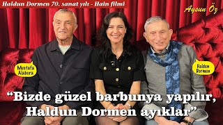 Haldun Dormen ve Mustafa Alabora Dostluğu, 70. Sanat Yılı, Hain Filmi | Aysun Öz ile Başka Şeyler