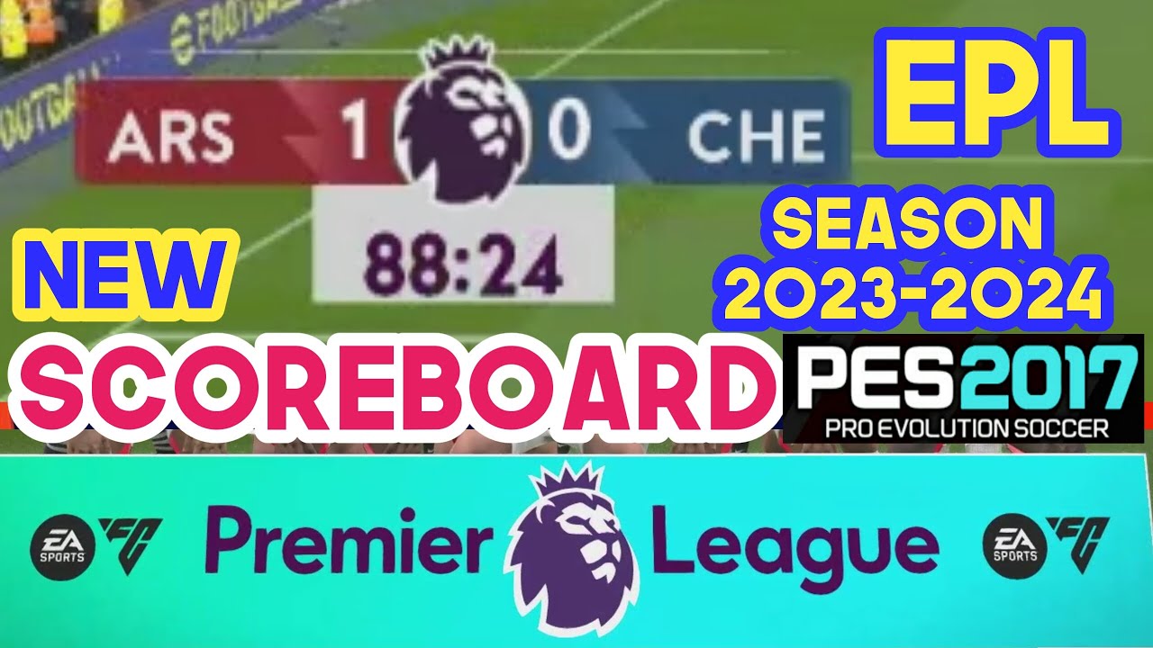 PES 2017 New Scoreboards Premier League Season 2023-2024 - Win Big Sports