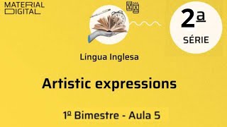 INGLÊS 2ANO 1 BIMESTRE AULA 05 - Artistic expressions - Material Digital Repositório 2024