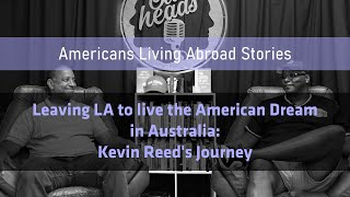 Leaving LA to Live the American Dream in Australia : Kevin Reed's Journey