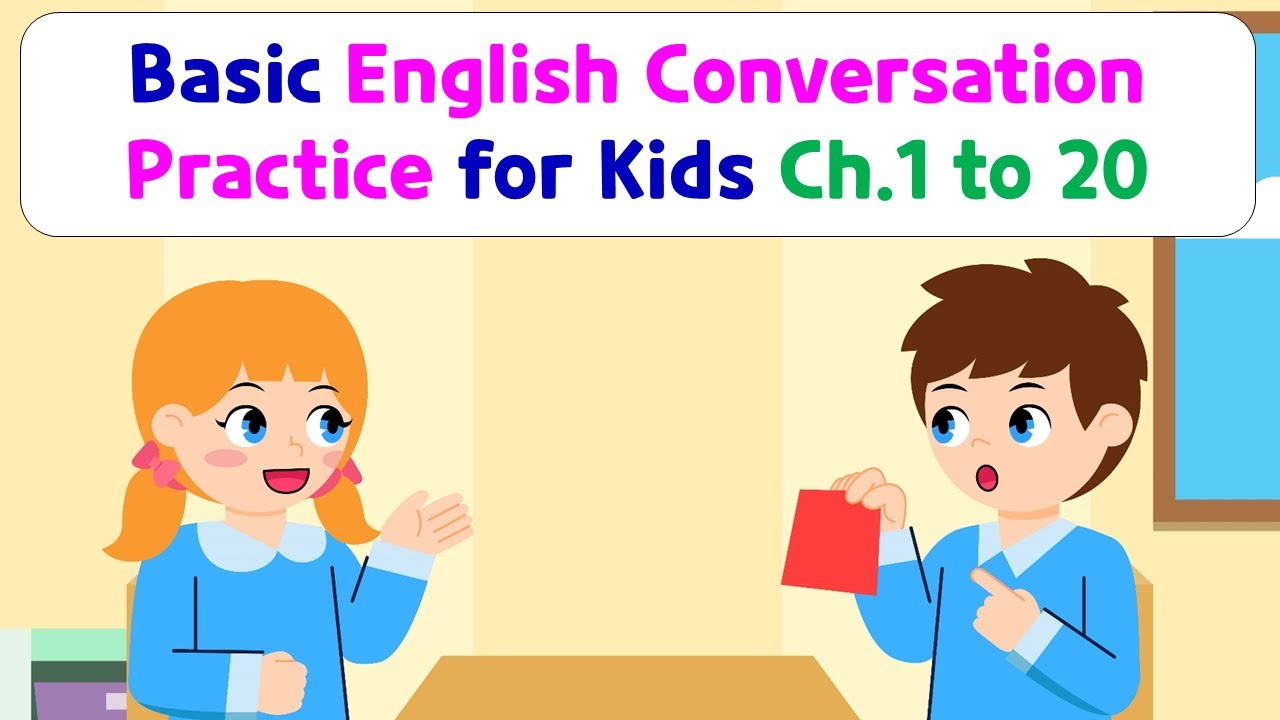 Basic English Conversation Practice For Kids | Chapter 1 To 20 - YouTube