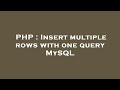 PHP : Insert multiple rows with one query MySQL