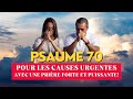 Psaume 70 Pour les Causes Urgentes   Avec une Prière Forte et Puissante