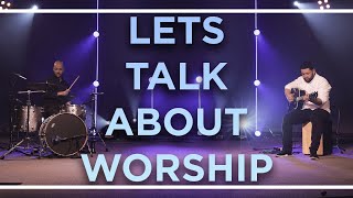 “Let’s Talk About Worship" with Tony Vasquez feat: Luis Cabral Jr and Anthony Torres