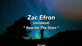 Zac Efron And Zendaya - Rewrite The Stars (Lyrics)